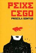 Ler Peixe Cego, do autor Priscila Gontijo