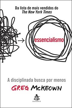 Essencialismo: A disciplinada busca por menos, do autor Greg McKeown