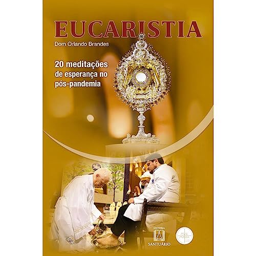 Ler Eucaristia: 20 Meditações de Esperança no Pós-pandemia, do autor Dom Orlando Brandes