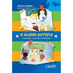 O Aluno Autista. Avaliação, Inclusão e Mediação, do autor Priscila Romero