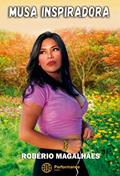 Ler Musa Inspiradora (Poesia Livro 1), do autor Robério Magalhães Ler Musa Inspiradora (Poesia Livro 1), do autor Robério Magalhães