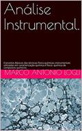 Ler Análise Instrumental.: Conceitos Básicos das técnicas físico-químicas instrumentais utilizadas em caracterização química e físico- química de compostos químicos., do autor Marco Antonio Logli