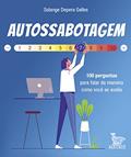 Ler Autossabotagem: 100 perguntas para falar da maneira como você se avalia, do autor Solange Depera Gelles Ler Autossabotagem: 100 perguntas para falar da maneira como você se avalia, do autor Solange Depera Gelles