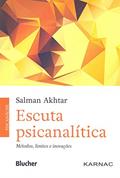 Ler Escuta Psicanalítica: Métodos, Limites e Inovações, do autor Salman Akhtar