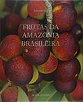 Ler Frutas da Amazônia Brasileira, do autor Silvestre Silva