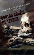 Ler Contos Cruéis de Terror (Clássicos do Horror Livro 4), do autor Edgar Allan Poe; W. W. Jacobs; Horacio Quiroga Ler Contos Cruéis de Terror (Clássicos do Horror Livro 4), do autor Edgar Allan Poe; W. W. Jacobs; Horacio Quiroga
