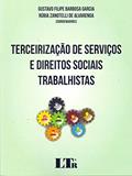 Ler Terceirização de Serviços e Direitos Sociais Trabalhistas, do autor Gustavo Filipe Barbosa Garcia; Rúbia Zanotelli de Alvarenga