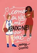 Ler Como Eu Não Me Apaixonei Por Você | LIVRO ÚNICO, do autor Mary Dionisio Ler Como Eu Não Me Apaixonei Por Você | LIVRO ÚNICO, do autor Mary Dionisio