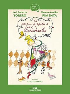 Os oito pares de sapatos de Cinderela, do autor José Roberto Torero; Marcus Aurelius Pimenta
