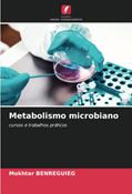 Ler Metabolismo microbiano: cursos e trabalhos práticos, do autor Mokhtar Benreguieg