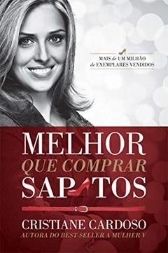 Melhor que comprar sapatos, do autor Cristiane Cardoso