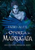Ler A Oferta da Madrugada: Um Conto do Mundo da Noite (As Crônicas Licantrópicas), do autor Fabio Alex