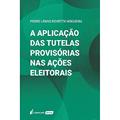 Ler Aplicação das Tutelas Provisórias nas Açoes Eleitorais, a - 2021, do autor Pedro Lenno Rovetta Nogueira Ler Aplicação das Tutelas Provisórias nas Açoes Eleitorais, a - 2021, do autor Pedro Lenno Rovetta Nogueira