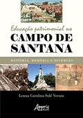 Ler Educação patrimonial no campo de Santana: história, memória e diversão, do autor Lenna Carolina Solé Vernin Ler Educação patrimonial no campo de Santana: história, memória e diversão, do autor Lenna Carolina Solé Vernin