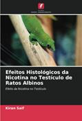 Ler Efeitos Histológicos da Nicotina no Testículo de Ratos Albinos: Efeito da Nicotina no Testículo, do autor Kiran Saif