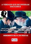 Ler A Verdade que Esconderam dos Judeus, do autor Neiriberto Silva De Freitas Ler A Verdade que Esconderam dos Judeus, do autor Neiriberto Silva De Freitas
