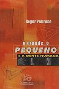 Ler O grande, o pequeno e a mente humana, do autor Roger Penrose Ler O grande, o pequeno e a mente humana, do autor Roger Penrose