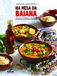 Ler Na mesa da baiana: receitas, histórias, temperos e espírito tipicamente baianos, do autor Tereza Paim; Sonia Robatto Ler Na mesa da baiana: receitas, histórias, temperos e espírito tipicamente baianos, do autor Tereza Paim; Sonia Robatto