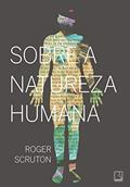Ler Sobre a natureza humana, do autor Roger Scruton