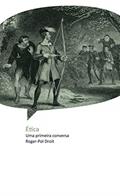 Ler Ética: Uma primeira conversa, do autor Roger-Pol Droit