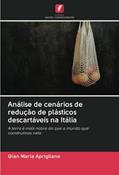 Ler Análise de cenários de redução de plásticos descartáveis na Itália: A terra é mais nobre do que o mundo que construímos nela, do autor Gian Maria Aprigliano