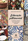 Ler Educação Patrimonial e Políticas Públicas de Preservação no Brasil, do autor Tatiana Dantas Marchette Ler Educação Patrimonial e Políticas Públicas de Preservação no Brasil, do autor Tatiana Dantas Marchette