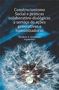 Ler Construcionismo Social E Práticas Colaborativo-Dialógicas A Serviço De Ações Generativas E Humanizadoras, do autor Marilene A. Grandesso Ler Construcionismo Social E Práticas Colaborativo-Dialógicas A Serviço De Ações Generativas E Humanizadoras, do autor Marilene A. Grandesso
