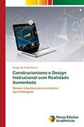Ler Construcionismo e Design Instrucional com Realidade Aumentada: Novas relações para o ensino e aprendizagem, do autor Sergio da Costa Nunes