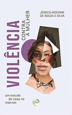 Violência contra a mulher: um estudo de caso na internet, do autor Jéssica Modinne de Souza e Silva