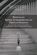 Ler Práticas do sistema interamericano de direitos humanos: reflexões sobre a eficácia das garantias convencionais e impactos no ordenamento interno, do autor Valerio de Oliveira Mazzuoli