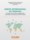 Ler Direito Internacional do Trabalho, do autor Georgenor de Sousa Franco Filho; Valerio de Oliveira. Mazzuoli