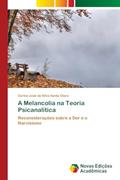 Ler A Melancolia na Teoria Psicanalítica: Reconsiderações sobre a Dor e o Narcisismo, do autor Carlos José da Silva Santa Clara Ler A Melancolia na Teoria Psicanalítica: Reconsiderações sobre a Dor e o Narcisismo, do autor Carlos José da Silva Santa Clara