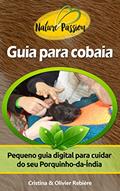 Ler Guia para cobaia: Pequeno guia digital para cuidar do seu Porquinho-da-Índia (Nature Passion Livro 5), do autor Cristina Rebière; Olivier Rebière