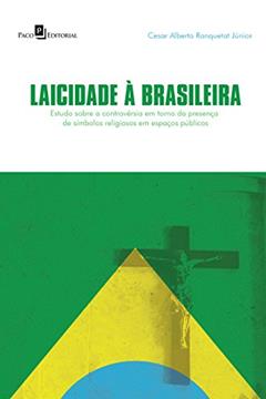 Laicidade à Brasileira, do autor Cesar Alberto Ranquetat Júnior