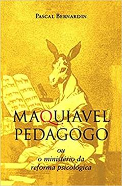 Maquiavel Pedagogo, do autor Pascal Bernardin