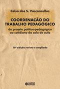 Ler Coordenação do trabalho pedagógico: do projeto político-pedagógico ao cotidiano da sala de aula, do autor Celso Vasconcellos