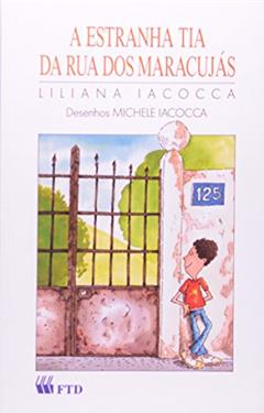 A Estranha Tia da Rua dos Maracujás - Coleção Terceiras Histórias, do autor Michele Iacocca; Liliana Iacocca