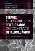 Ler Termos Metalúrgicos Selecionados no Contexto Metalomecânico: Foco nos Ferrosos, do autor Jan Vatavuk; João Carmo Vendramin; Lauralice C. F. Canale Ler Termos Metalúrgicos Selecionados no Contexto Metalomecânico: Foco nos Ferrosos, do autor Jan Vatavuk; João Carmo Vendramin; Lauralice C. F. Canale