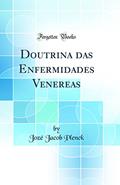 Ler Doutrina das Enfermidades Venereas (Classic Reprint), do autor Jozé Jacob Plenck Ler Doutrina das Enfermidades Venereas (Classic Reprint), do autor Jozé Jacob Plenck