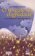 Ler O Resgate da Dignidade: Greve Metalúrgica e Subjetividade Operária, do autor Laís Wendel Abramo