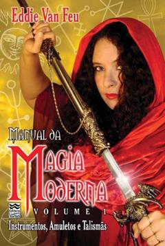 Manual da Magia Moderna Vol 1: Instrumentos, Amuletos e Talismãs, do autor Eddie Van Feu