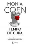 Ler Tempo de cura: Como podemos nos tornar seres completos, firmes e fortes, do autor Monja Coen Ler Tempo de cura: Como podemos nos tornar seres completos, firmes e fortes, do autor Monja Coen