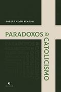 Ler Paradoxos do catolicismo, do autor Robert Hugh Benson