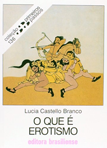Ler O que É Erotismo - Coleção Primeiros Passos 136, do autor Lucia Castelo Branco