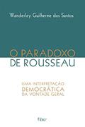 Ler O paradoxo de Rosseau: Uma interpretação democrática da vontade geral, do autor Wanderley Guilherme dos Santosa