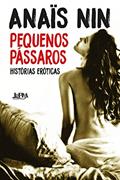 Ler Pequenos Pássaros: Histórias Eróticas, do autor Anaïs Nin