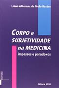 Ler Corpo e Subjetividade na Medicina. Impasses e Paradoxos, do autor Liana Albernaz de Melo Bastos