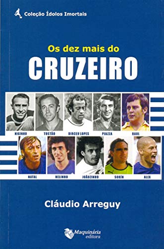 Ler Os Dez Mais Do Cruzeiro, do autor Cláudio Arreguy