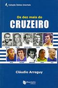 Ler Os Dez Mais Do Cruzeiro, do autor Cláudio Arreguy