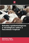 Ler Estudos epidemiológicos e serológicos sobre a fasciolose tropical, do autor Abhishek Gupta; Alok Kumar Dixit Ler Estudos epidemiológicos e serológicos sobre a fasciolose tropical, do autor Abhishek Gupta; Alok Kumar Dixit